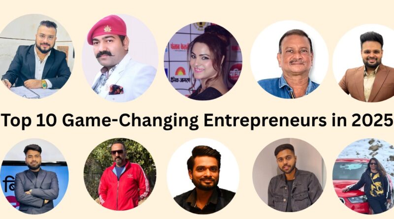 Top 10 Game Changing Entrepreneurs to Watch in 2025,Rajendra Singh Tanwar, Govindam Retreat, CH Rhea, Silver Screen Fashion, Beauty Pageants India, Jainendra Chouraria, AHIMSA IPS, Eco-Friendly Pest C
