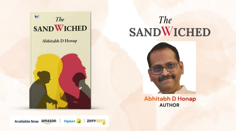 A Thought-Provoking Journey Through Life’s In-Between Moments: The Sandwiched by Abhitabh D. Honap Now Available