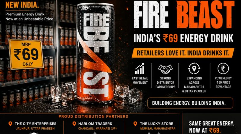 India’s ₹69 Energy Drink Fire Beast Sees Rapid Retail Demand, Expands Across Maharashtra and Uttar Pradesh
