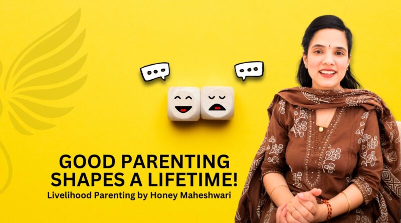 Livelihood Parenting by Honey Maheshwari Helps Parents Raise Happy, Confident, and Emotionally Strong Children