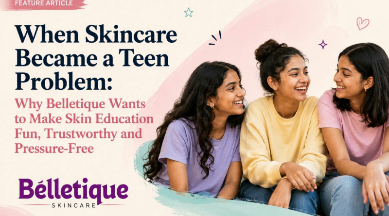 When Skincare Became a Teen Problem: Why Belletique Wants to Make Skin Education Fun, Trustworthy and Pressure-Free