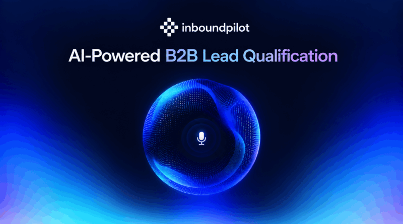 How InboundPilot Is Helping B2B Sales Teams Automate Lead Qualification With AI How InboundPilot Is Helping B2B Sales Teams Automate Lead Qualification With AI