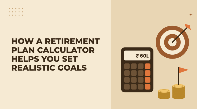 How a Retirement Plan Calculator Helps You Set Realistic Goals